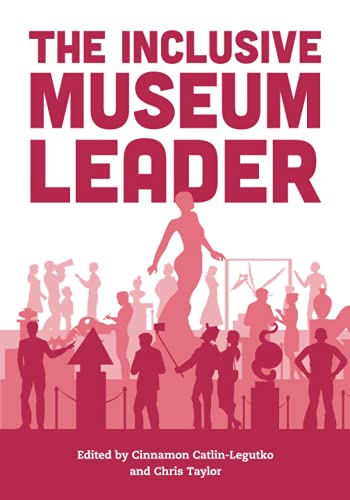 The Inclusive Museum Leader (American Alliance of Museums)
