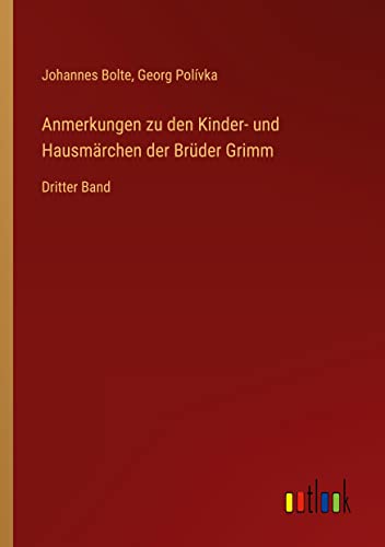 Anmerkungen zu den Kinder- und Hausmärchen der Brüder Grimm: Dritter Band