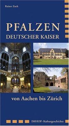 Pfalzen Deutscher Kaiser: von Aachen bis Zürich