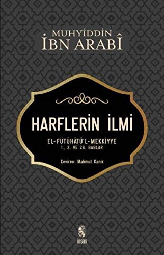 Harflerin Ilmi: El - Fütühatül - Mekkiye 1., 2. ve 26. Bablar: El - Fütühatü'l - Mekkiye 1., 2. ve 26. Bablar