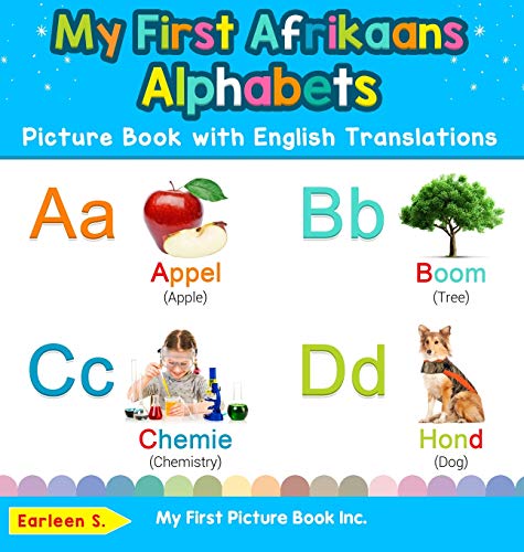 My First Afrikaans Alphabets Picture Book with English Translations: Bilingual Early Learning & Easy Teaching Afrikaans Books for Kids (Teach & Learn Basic Afrikaans Words for Children, Band 1)
