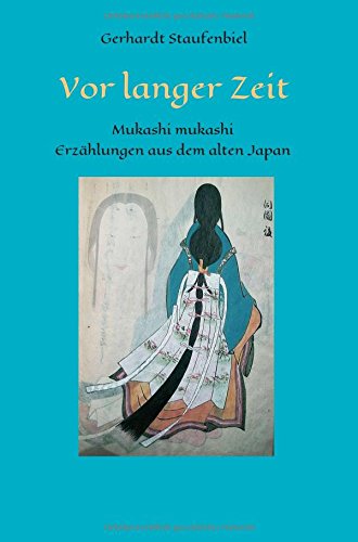 Vor langer Zeit - Mukashi mukashi: Legenden und Mythen aus dem alten Japan