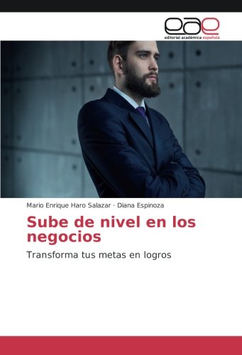 Sube de nivel en los negocios: Transforma tus metas en logros
