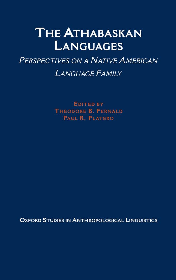 The Athabaskan Languages: Perspectives on a Native American Language Family (Oxford Studies in Anthropological Linguistics, Band 24)