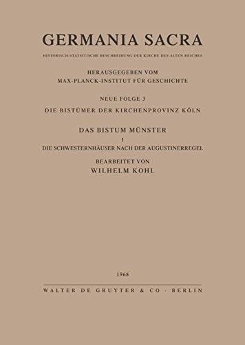 Germania Sacra, Neue Folge, Bd.3, Die Bistümer der Kirchenprovinz Köln. Das Erzbistum Münster: Die Schwesternhäuser nach der Augustinerregel