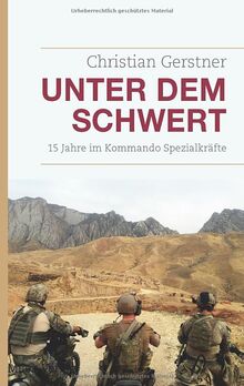 Unter dem Schwert: 15 Jahre im Kommando Spezialkräfte