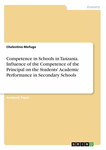 Competence in Schools in Tanzania. Influence of the Competence of the Principal on the Students' Academic Performance in Secondary Schools