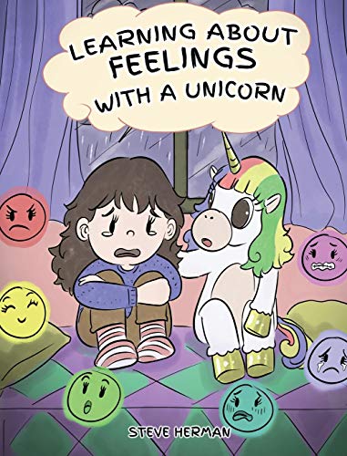 Learning about Feelings with a Unicorn: A Cute and Fun Story to Teach Kids about Emotions and Feelings. (My Unicorn Books, Band 7)