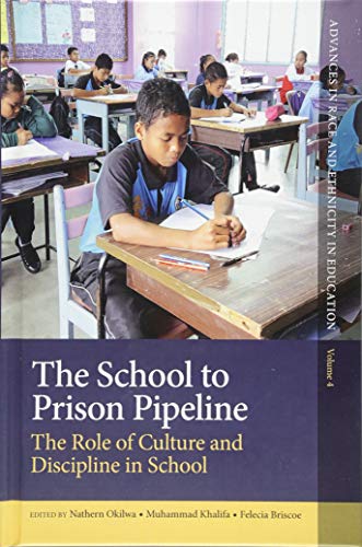 The School to Prison Pipeline: The Role of Culture and Discipline in School (Advances in Race and Ethnicity in Education, 4, Band 4)
