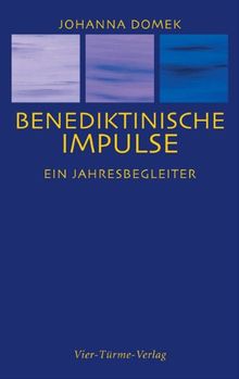 Benediktinische Impulse: Ein Jahresbegleiter