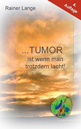 Tumor ist wenn man trotzdem lacht!