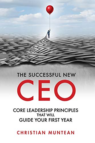 The Successful New CEO: The Core Leadership Principles That Will Guide Your First Year (Issn)