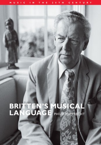 Britten's Musical Language (Music in the Twentieth Century, Band 17)