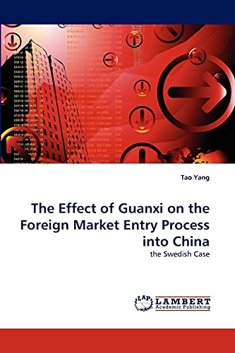 The Effect of Guanxi on the Foreign Market Entry Process into China: the Swedish Case
