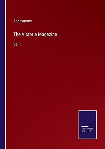 The Victoria Magazine: Vol. I