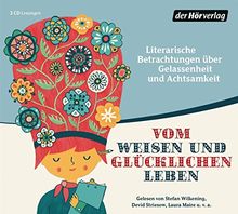 Vom weisen und glücklichen Leben: Literarische Betrachtungen über Gelassenheit und Achtsamkeit