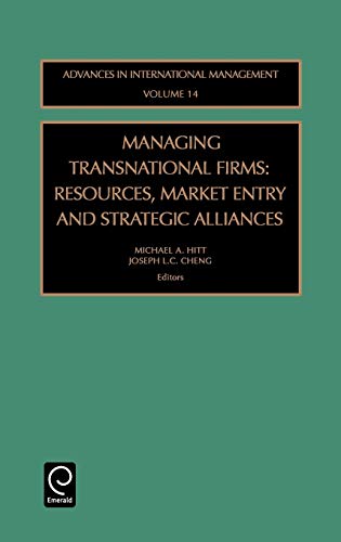 Managing Transnational Firms: Resources, Market Entry and Strategic Alliances (Advances in International Management,)