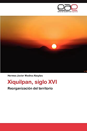 Xiquilpan, siglo XVI: Reorganización del territorio
