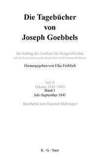 Die Tagebücher von Joseph Goebbels - Teil 2 - Diktate 1941 - 1945 - Band 1 - Juli - September 1941