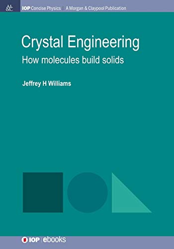 Crystal Engineering: How Molecules Build Solids (IOP Concise Physics)