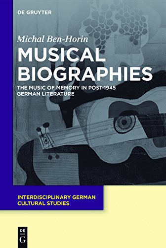 Musical Biographies: The Music of Memory in Post-1945 German Literature (Interdisciplinary German Cultural Studies, Band 20)