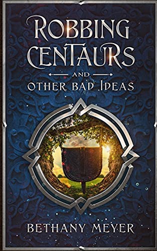 Robbing Centaurs and Other Bad Ideas (Scorch, Band 1)