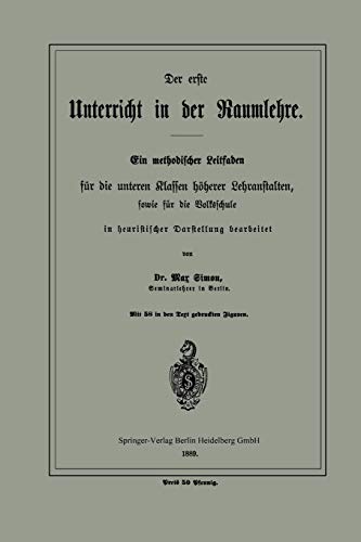 Der Erste Unterricht in der Raumlehre: Ein methodischer Leitfaden für die unteren Klassen höherer Lehranstalten, sowie für die Volksschule