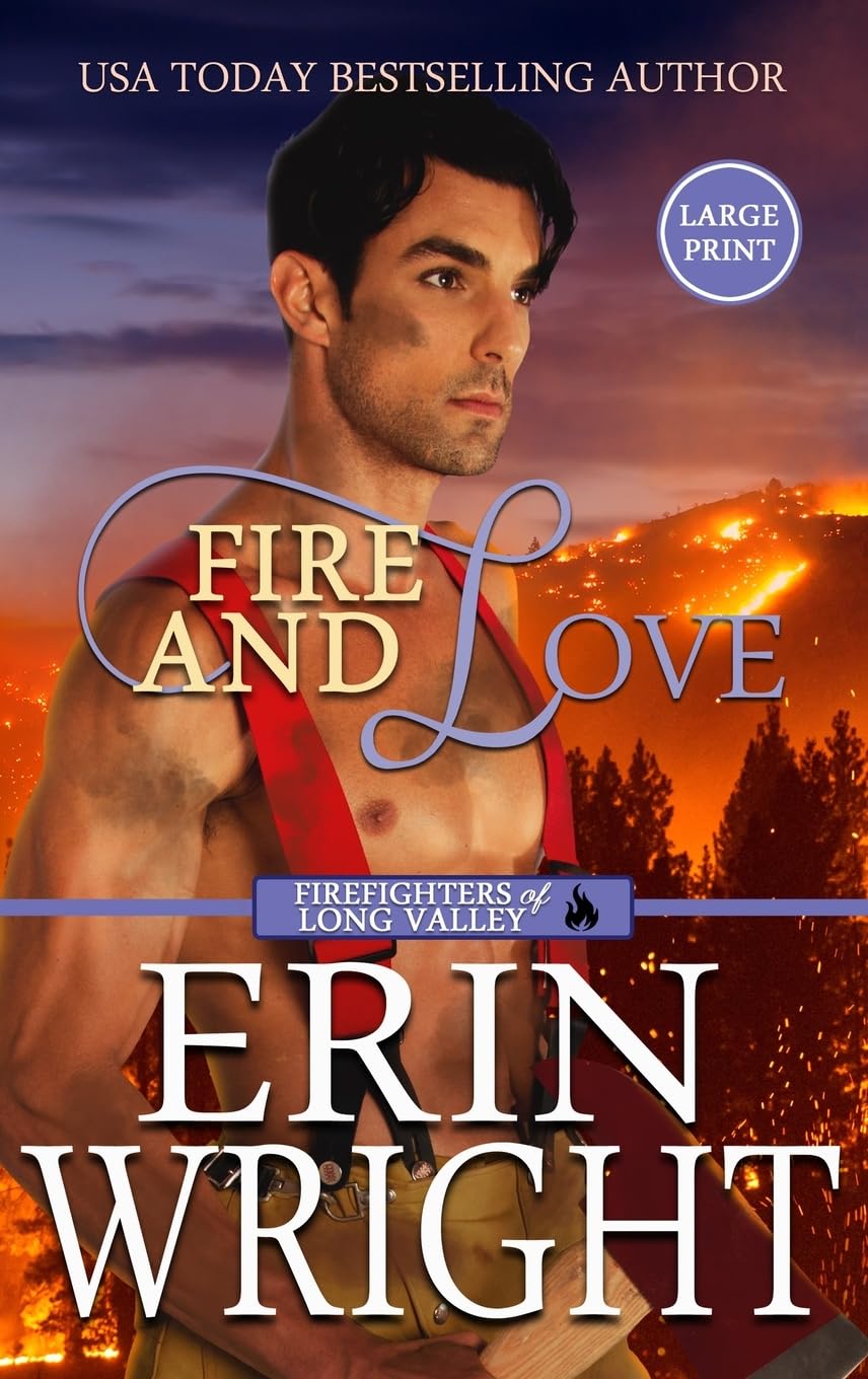 Fire and Love: An Opposites-Attract Fireman Romance (Large Print - Hardcover) (Firefighters of Long Valley Romance - Large Print Hardcover, Band 3)