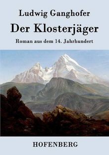 Der Klosterjäger: Roman aus dem 14. Jahrhundert