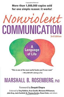 Nonviolent Communication: A Language of Life, 3rd Edition: Life-Changing Tools for Healthy Relationships (Nonviolent Communication Guides)