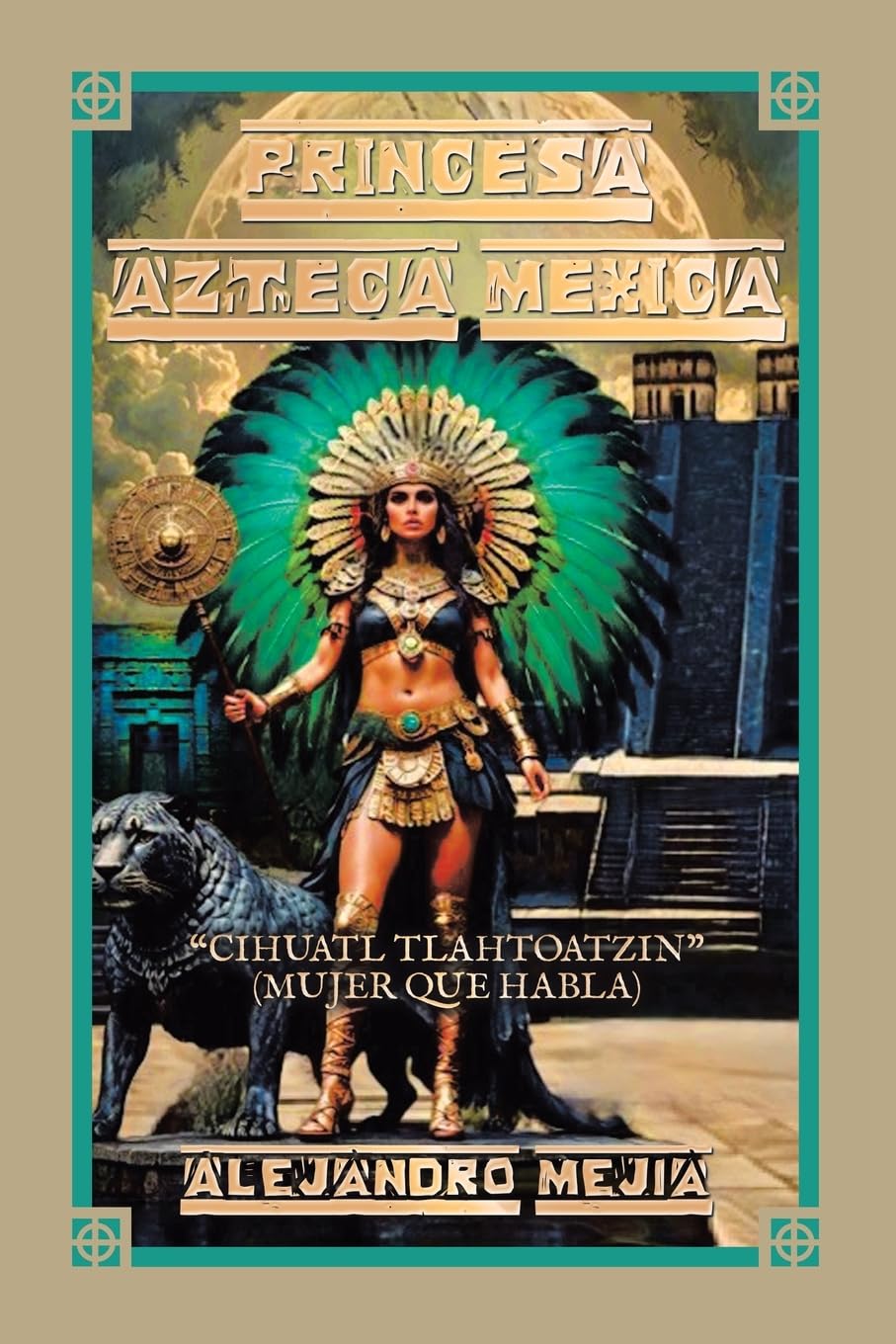 PRINCESA AZTECA MEXICA: CIHUATL TLAHTOATZIN (MUJER QUE HABLA)