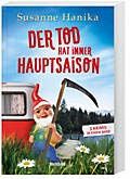 Der Tod hat immer Hauptsaison - 3 Krimis in einem Band: Der Tod kommt mit dem Wohnmobil/Der Tod sonnt sich im Campingstuhl/Der Tod hält keine Mittagsruhe