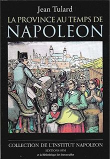 La province au temps de Napoléon : conférences de l'Ecole pratique des Hautes Etudes établies par Jean Tabeur