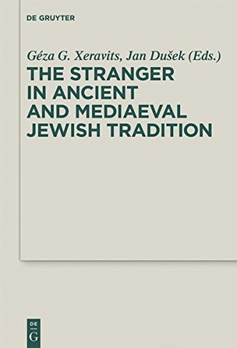 The Stranger in Ancient and Mediaeval Jewish Tradition: Papers Read at the First Meeting of the JBSCE, Piliscsaba, 2009 (Deuterocanonical and Cognate Literature Studies, Band 4)