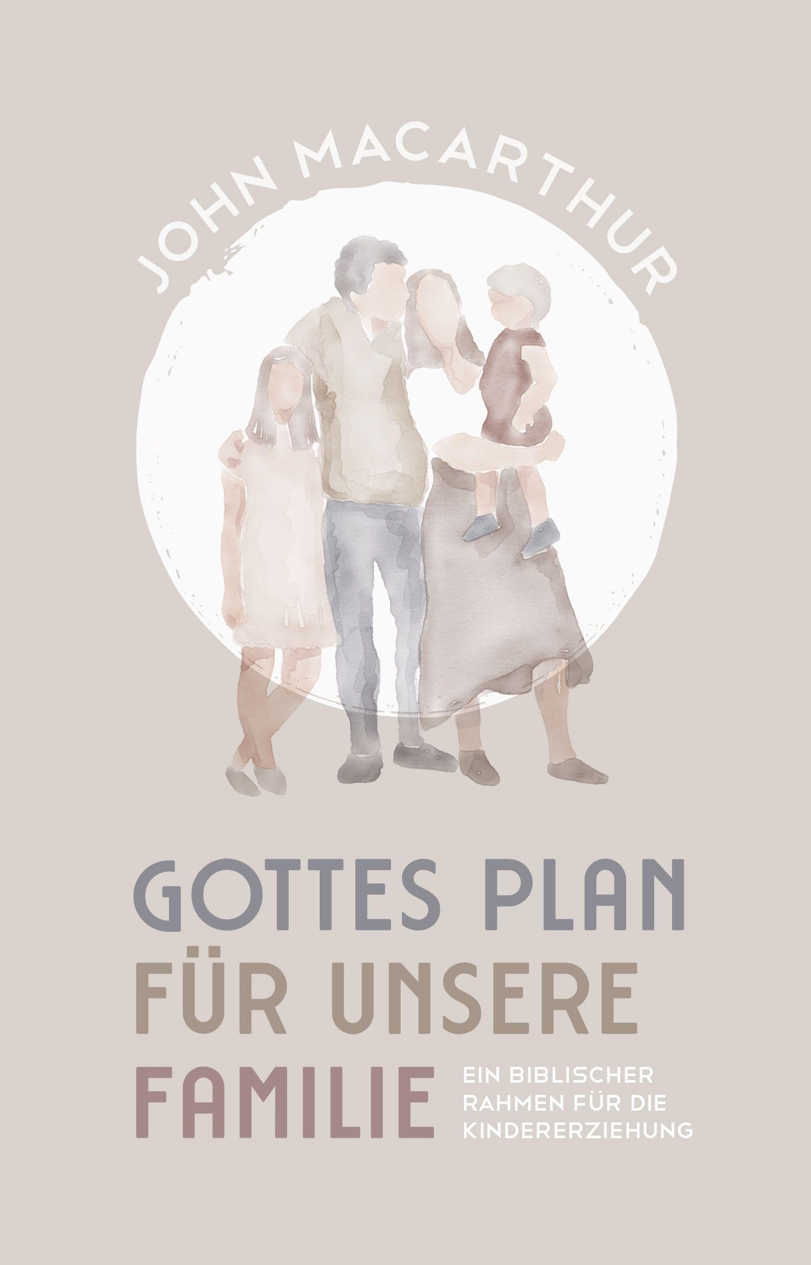 Gottes Plan für unsere Familie: Ein biblischer Rahmen für die Kindererziehung