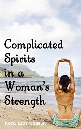Wheeler, Nora Ann Complicated Spirits In A Woman's Strength