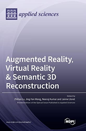 Augmented Reality, Virtual Reality & Semantic 3D Reconstruction