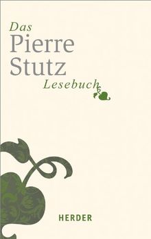 Das Pierre-Stutz-Lesebuch (HERDER spektrum)