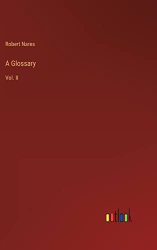 A Glossary: Vol. II