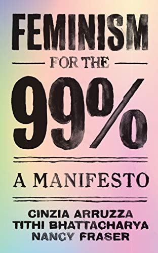 Feminism for the 99% - Nancy Fraser Tithi Bhattacharya Cinzia Arruzza Kartoniert (TB)