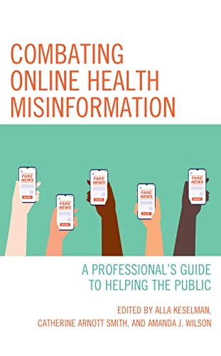 Combating Online Health Misinformation: A Professional's Guide to Helping the Public (Medical Library Association Books)