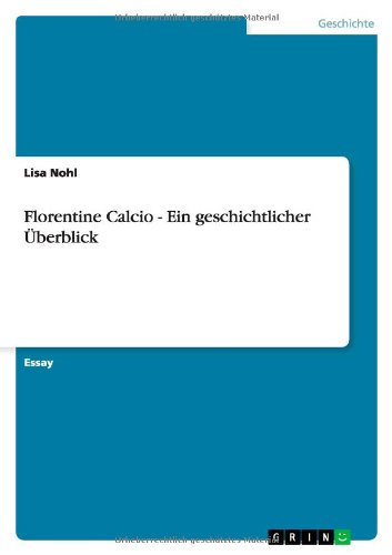 Florentine Calcio - Ein geschichtlicher Überblick