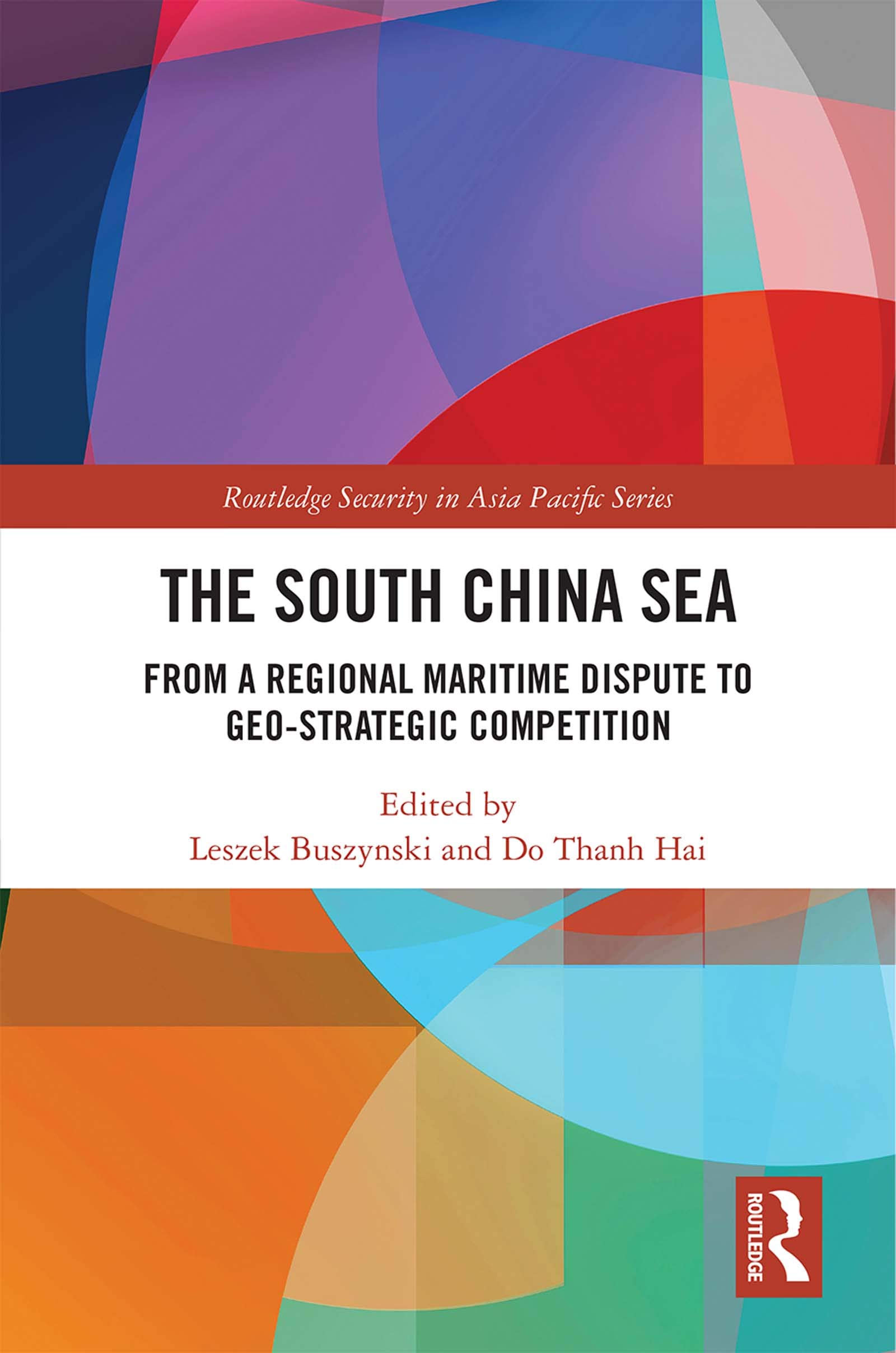 The South China Sea: From a Regional Maritime Dispute to Geo-Strategic Competition (Routledge Security in Asia Pacific, 34, Band 34)