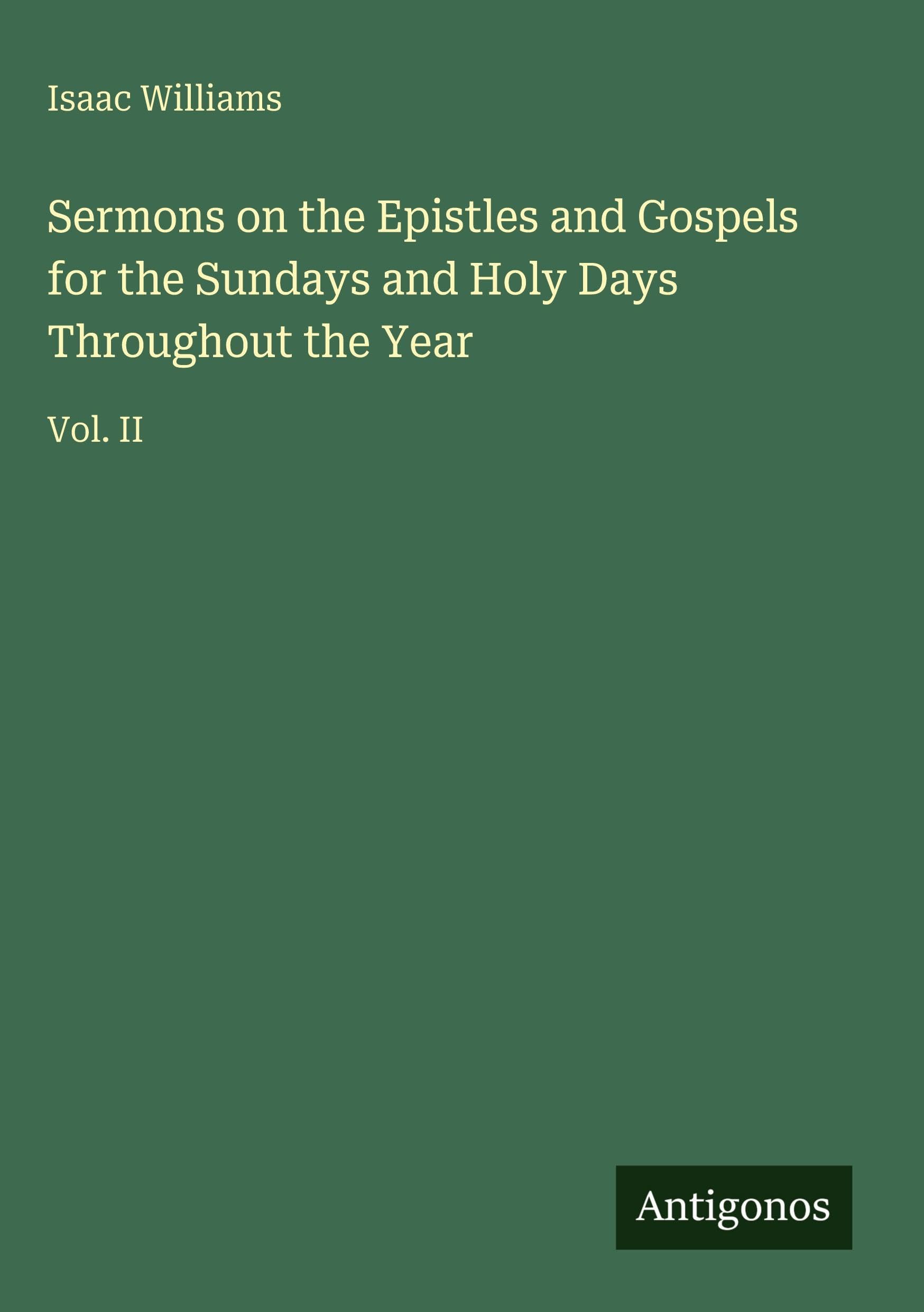 Sermons on the Epistles and Gospels for the Sundays and Holy Days Throughout the Year: Vol. II