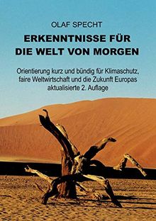 Erkenntnisse für die Welt von morgen: Orientierung kurz und bündig für Klimaschutz, faire Weltwirtschaft und die Zukunft Europas