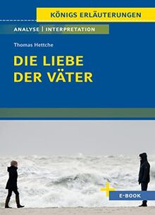 Die Liebe der Väter von Thomas Hettche: Textanalyse und Interpretation mit Zusammenfassung, Inhaltsangabe, Charakterisierung, Szenenanalyse und ... - ... - Lektürehilfe plus Onlinezugang)