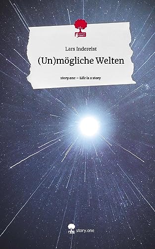 (Un)mögliche Welten. Life is a Story - story.one