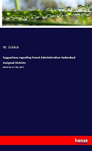 Suggestions regarding Forest Administration Hyderabad Assigned Districts: dated the 1st May 1883