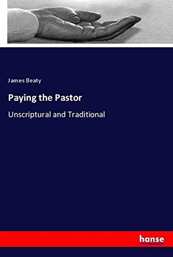 Paying the Pastor: Unscriptural and Traditional