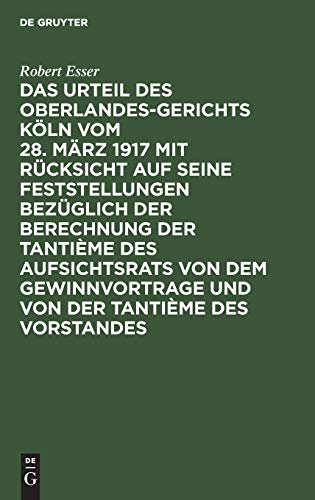 Das Urteil des Oberlandesgerichts Köln vom 28. März 1917 mit Rücksicht auf seine Feststellungen bezüglich der Berechnung der Tantième des ... und von der Tantième des Vorstandes